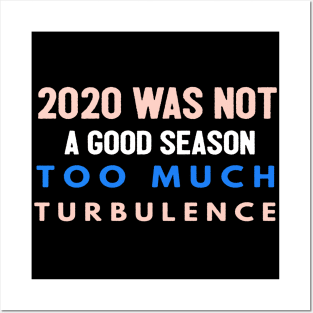 2020 Was Not A Season To Much Turbulence Funny Quarantined Posters and Art